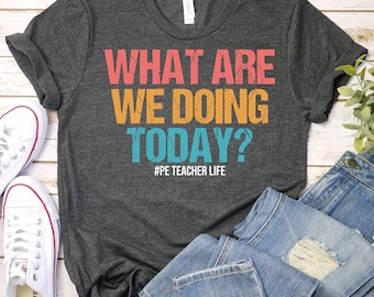 PE Teacher Shirt, Coach Shirt, Retro Physical Education Shirt,PE Shirt,School Coach Shirt,Funny Gym Teacher Shirt,Back To School Tee,PE Gift