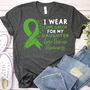 Lyme Disease Awareness Shirt - I Wear Green For My Daughter Lyme Disease Awareness Shirt - I Wear Green For My Daughter