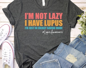 I'm Not Lazy I Have Lupus - Lupus Awareness Shirt, Funny Lupus Shirt, Lupus Warriors Shirt, Gifts for lupus Survivor, Lupus Fighter Shirt
