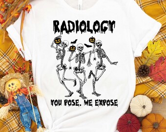 You Pose We Expose-Halloween Radiologist Shirt,Halloween Radiology Shirt,Halloween Shirt, Skeleton Shirt, Nurse Radiology Shirt,Nurse Shirt