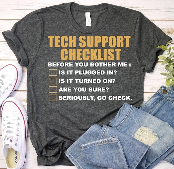 Tech Support Checklist Funny Computer Nerd Sysadmin T-Shirt Tech Support Checklist Funny Computer Nerd Sysadmin T-Shirt