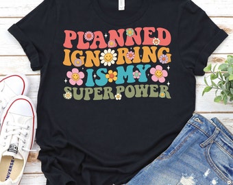 BCBA Shirt,ABA Shirt,Special Education Teacher Shirt,Behavior Therapist Shirt,Planned Ignoring Shirt,Paraprofessional Shirt,Autism Teacher