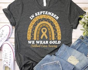 In September We Wear Gold Shirt,Childhood Cancer Awareness Shirt,Rainbow Gold Ribbon Shirt,Pediatric Oncology Nurse Shirt,Cancer Support Tee