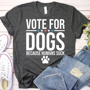 Vote For Dogs-Political Shirt,Election Day 2024 Shirt,Funny Political Gift,Anti Democrat Shirt,Patriot Shirt,Vote Election Shirt,Vote TShirt