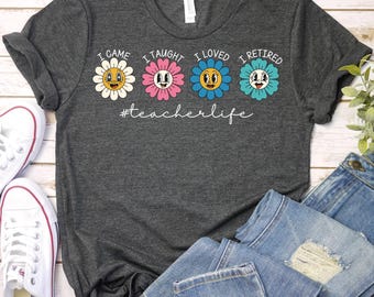I Came I Taught I Loved I Retired-Teacher Retirement 2024 Shirt,Retirement Teacher T-Shirt,Gift for Retired Teacher,Retirement Joke Teacher