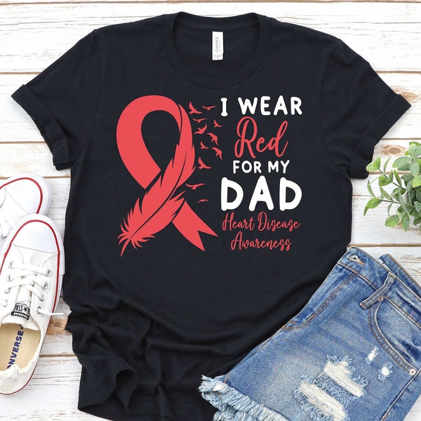 I Wear Red For My Dad - Heart Disease Awareness Shirt,Heart Disease Dad Shirt,Heart Disease Awareness Month Gift,Heart Disease Support Shirt