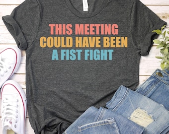 This Meeting Could Have Been The Fist Fight Shirt,Retro Coworker Shirt,Coworker Shirt,Work Bestie Gifts,Coworker GiftnFarewell Coworker Gift
