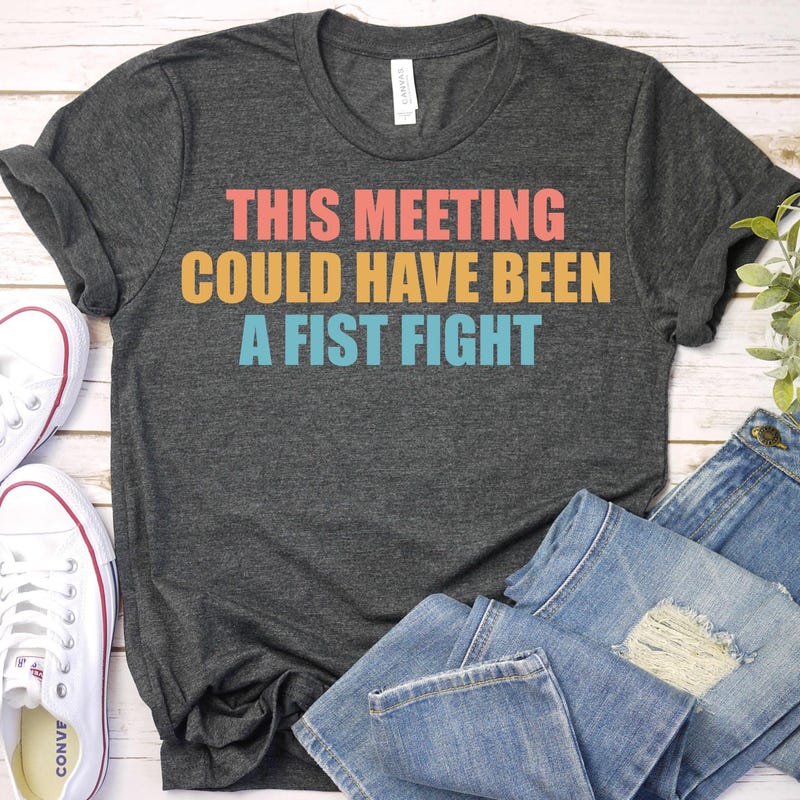 meeting-could-have-been-a-fist-fight-etsy