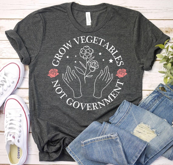 Libertarian Shirt, Freedom Shirt,Gardening Shirt,Plant Shirt,Farmer Shirt,Anti Government Shirt,Patriot Shirt,Republican Shirt,Conservative