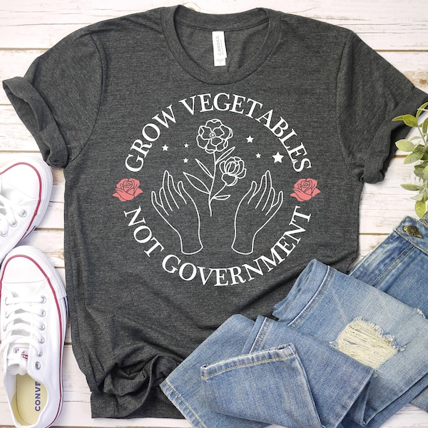 Libertarian Shirt, Freedom Shirt,Gardening Shirt,Plant Shirt,Farmer Shirt,Anti Government Shirt,Patriot Shirt,Republican Shirt,Conservative