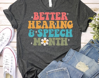 Better Hearing and Speech Month Shirt,Speech Month Shirt,Speech Language Therapist,Retro SLP Shirt,Speech Language Pathologist,Audiologist