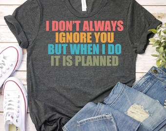 BCBA Shirt,Special Education Teacher Shirt,Behavior Analyst Shirt,Planned Ignoring Shirt,ABA Therapist Shirt, Behavior Interventionist Shirt