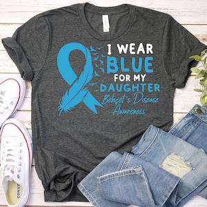 I Wear Blue For My Daughter-Behçet's Disease Awareness Shirt,Behçet's Disease Support Daughter Shirt,Behcets Syndrome Awareness Shirt