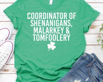Coordinator of Shenanigans Malarkey and Tomfoolery-Funny St Patricks Day Shirt,St Patrick's day Gift,Shenanigans Coordinator Shirt,Shamrock