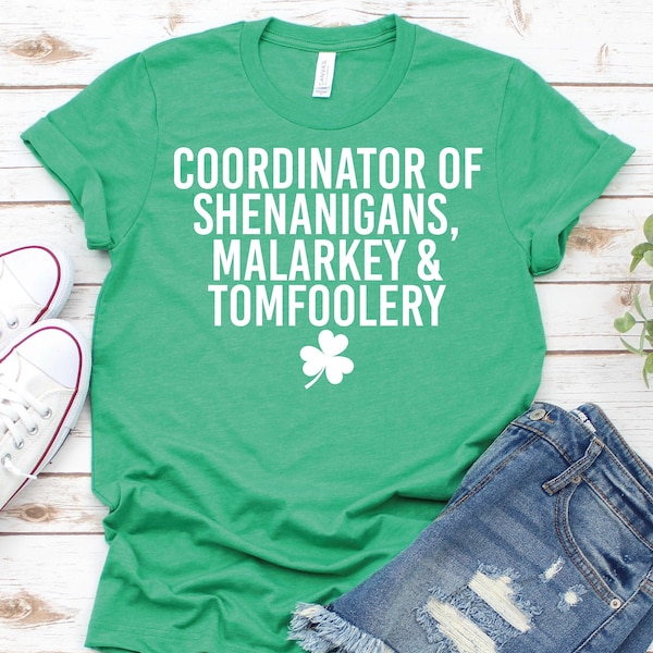 Coordinator of Shenanigans Malarkey and Tomfoolery-Funny St Patricks Day Shirt,St Patrick's day Gift,Shenanigans Coordinator Shirt,Shamrock