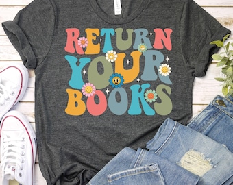 Return Your Books-Library Shirt,Retro Librarian Shirt,End Of School Library Shirt,Reading Teacher Shirt, School Librarian Shirt,Reading Book