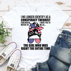 I No Longer Identify As A Conspiracy Theorist - Conspiracy Theory T-Shirt, American Flag Shirt, Sarcastic Shirt, Conspiracy Tee, Sassy Girl