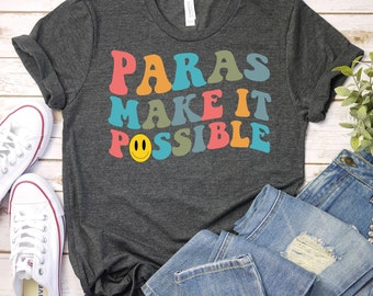 Paras Make It Possible - Paraprofessional Shirt ,Special Education Teacher Shirt, Retro Para Shirt , Paraeducator Shirt, Teacher Aide Shirt