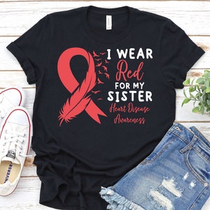I Wear Red For My Sister - Heart Disease Awareness Shirt,Heart Disease Warrior Shirt,Heart Disease Awareness Month Shirt,Transplant Recovery