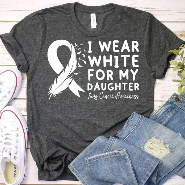 I Wear White For My Daughter-Lung Cancer Awareness Shirt,Lung Cancer White Ribbon Shirt,Lung Support Warrior Shirt,Chemo Lung Cancer T-Shirt