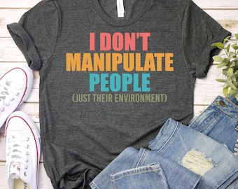 I Don't Manipulate People - Behavior Analyst BCBA Shirt,Board Certified Behavior Analyst Shirt,BCBA Gift,BCBA Shirt,Behavior Therapist Shirt
