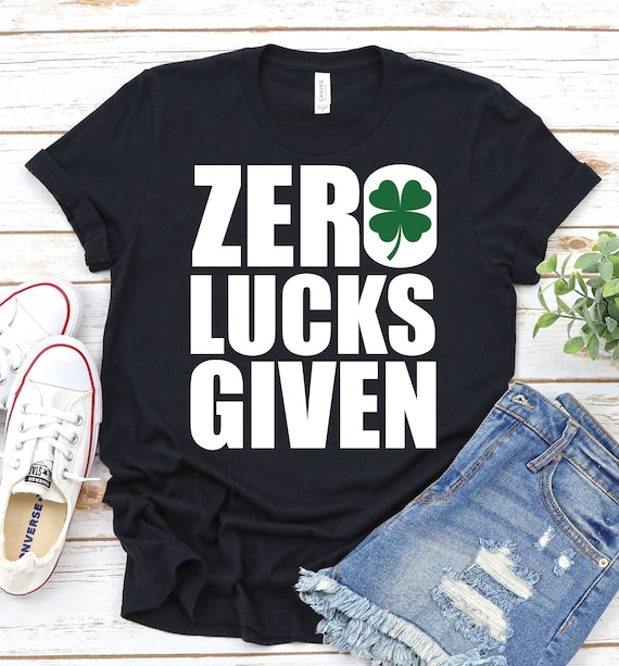 Zero Lucks Given Funny Irish St Patrick's Day T-Shirt Zero Lucks Given Funny Irish St Patrick's Day T-Shirt