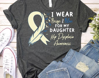 Hip Dysplasia Shirt,Hip Dysplasia Awareness Shirt,Floral Beige Blue Awareness Ribbon shirt,Hip Dysplasia Support Daughter Shirt,Chronic Pain