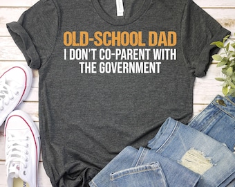 I Don't Co-parent With The Government-Father's Day Shirt, Dad Shirt,Anti Government Shirt,Freedom Shirt,Patriotic Dad Shirt,Family Value Tee