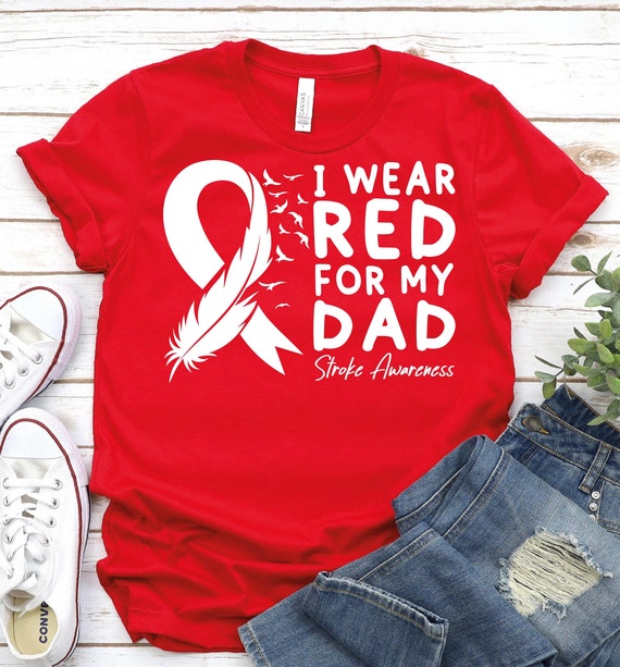 Stroke Awareness T Shirt - I Wear Red For My Dad Stroke Awareness T Shirt - I Wear Red For My Dad
