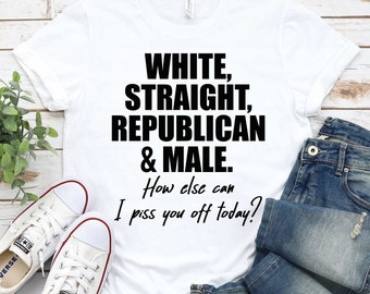White Straight Republican Male -Republican Shirt,Anti Biden Shirt, Conservative Shirt,Political Shirt,Patriotic Shirt,Republican pride Shirt