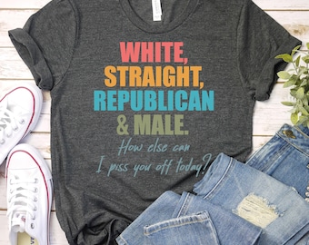 White Straight Republican Male -Funny Republican Shirt,Anti Biden Shirt, Conservative Shirt,Political Shirt,Patriotic Shirt,Republican pride