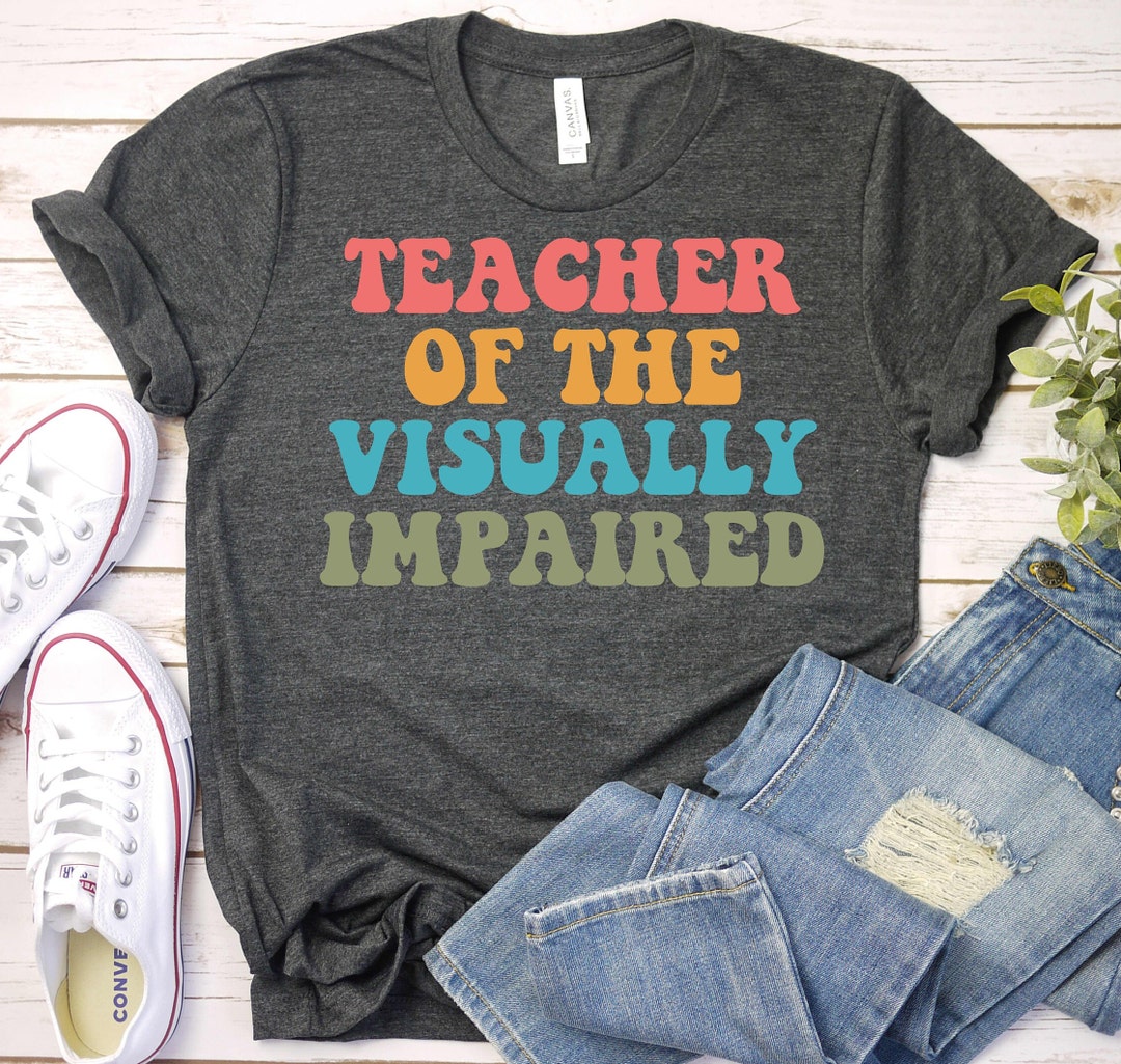 Teacher of the Visually Impaired Shirt,visually Impaired Teacher Shirt