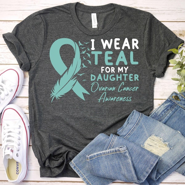 I wear Teal For My Daughter-Ovarian Cancer Shirt,Ovarian Cancer Awareness Shirt,Teal Ribbon Shirt,Ovarian Survivor Shirt,Ovarian Tumor Shirt