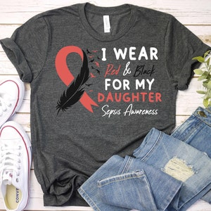 Sepsis Awareness Shirt,Sepsis Black Red Ribbon Shirt,Sepsis Support Daughter Shirt,Blood Poisoning Septicemia Sepsis T-Shirt,Sepsis Warrior