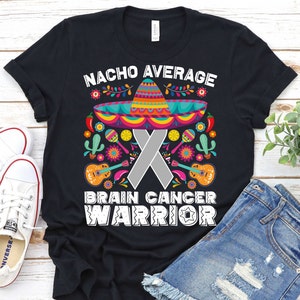 Nacho Average Brain Cancer Warrior-Cinco De Mayo Shirt,Brain Cancer Awareness Gift,Brain Cancer Fighter Shirt,Grey Ribbon Shirt,Fiesta Shirt