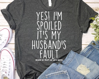 Spoiled Wife T-Shirt, Wifey TShirt, Wife Shirt,Wife Life, Anniversary Gift For Wife,Gift For New Wife,Gift From Husband,Sarcastic Wife Shirt