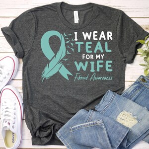 I Wear Teal For My Wife-Fibroid Shirt,Fibroid Wife Support Shirt,Fibroid Awareness Shirt,Fibroid Teal Ribbon Shirt,Fibroid Survivor T-Shirt