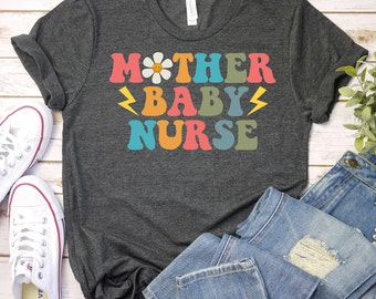 Mother Baby Nurse-Mother Baby Retro Nurse Shirt, Labor And Delivery Nursing Shirt,Postpartum Nurse Shirt,NICU Nursing Shirt,Baby Nurse Shirt