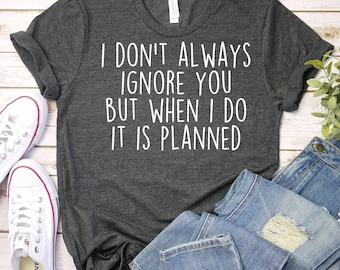 BCBA Shirt,Special Education Teacher Shirt,Behavior Analyst Shirt,Planned Ignoring Shirt,ABA Therapist Shirt Applied Behavior Analysis Shirt