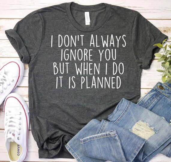 BCBA Shirt,Special Education Teacher Shirt,Behavior Analyst Shirt,Planned Ignoring Shirt,ABA Therapist Shirt Applied Behavior Analysis Shirt