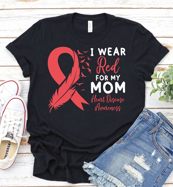I Wear Red For My Mom Heart Disease Awareness Shirt I Wear Red For My Mom Heart Disease Awareness Shirt