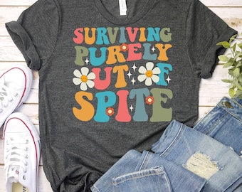 Surviving Out Of Spite Shirt, Mental Health Awareness Gift