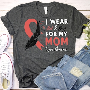Sepsis Awareness Shirt,Sepsis Black Red Ribbon Shirt,Sepsis Support Mom Shirt,Blood Poisoning Septicemia Sepsis Shirt,Sepsis Warrior T-Shirt