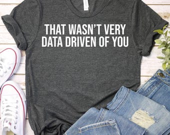 That Wasn't Very Data Driven of You-BCBA Shirt,Behavior Analyst Shirt,ABA Therapist Shirt,Applied Behavior Analysis,Data Analyst Geek TShirt
