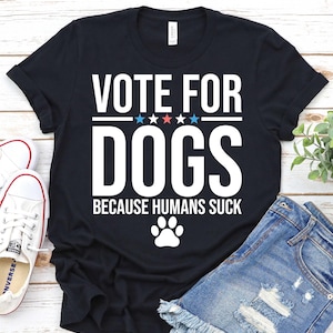 Vote For Dogs-Political Shirt,Election Day 2024 Shirt,Funny Political Gift,Anti Democrat Shirt,Patriot Shirt,Vote Election Gift,Voting Shirt