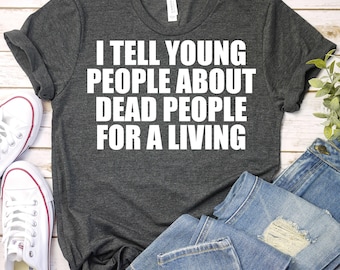 Funny History Shirt,History Teacher Shirt,American History Shirt,Teacher Shirts,Teacher Appreciation,History Buff Gift,Back To School Shirt