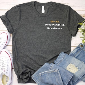 The 90s Many Memories No Evidence - Funny Nineties Shirt,Music Lover Gift, Funny 90s 80s Shirt, 90s Shirt,90&#39;S RnB shirt, 90s pocket T-shirt