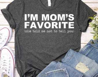 Funny Moms Favorite Son Daughter Shirt,I'm Mom's Favorite Shirt,Favorite Child Gift,Funny Mom Shirt,Favorite Child Shirt, Favorite Son Shirt