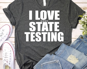 I Love State Testing Shirt, Teacher Exam Day Tee