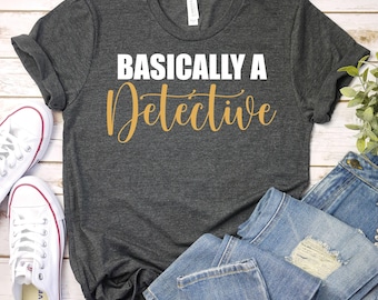 Basically a Detective - True Crime Shirt, Gift for True Crime Fan, Murderino Shirt, Detective Shirt, True Crime Gifts, True Crime Fan Shirt